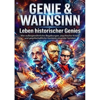 Genie & Wahnsinn: Leben historischer Genies, Taschenbuch von Oliver Reuter, Epubli, 978-3-565-25079-0