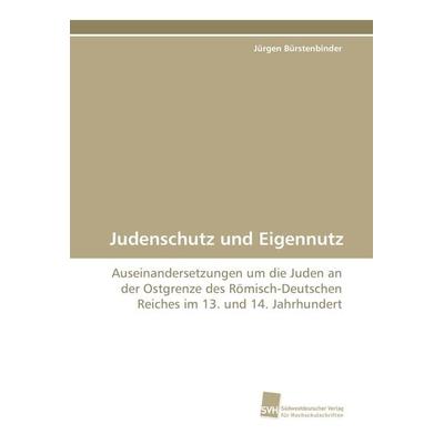 Judenschutz und Eigennutz, Taschenbuch von Jürgen Bürstenbinder, Südwestdeutscher Verlag für Hochschulschriften, 978-3-8381-1692-1