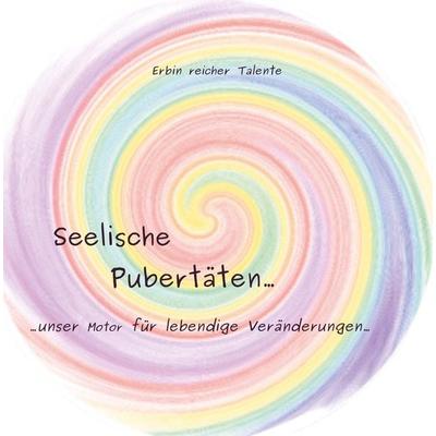 Seelische Pubertäten, Taschenbuch von Erbin reicher Talente, Buchschmiede, 978-3-99125-438-6
