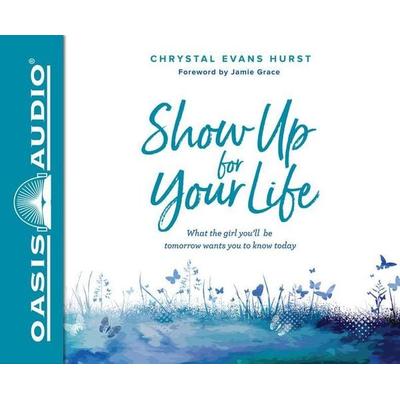 Show Up for Your Life - Chrystal Evans Hurst, CD, 9781640911871