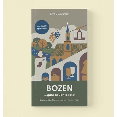 Bozen ... ganz neu entdeckt, Taschenbuch von Otto Mahlknecht, Effekt GmbH