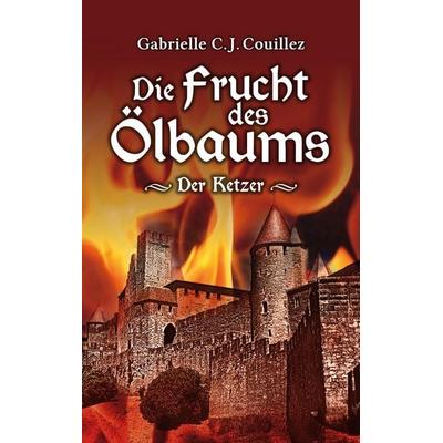 Die Frucht des Ölbaums, Taschenbuch von Gabrielle C. J. Couillez, BoD – Books on Demand, 978-3-7494-7153-9