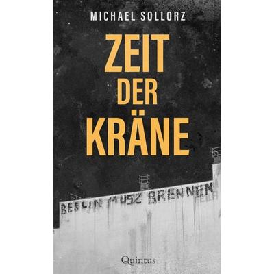 Zeit der Kräne, Gebundene Ausgabe von Michael Sollorz, Quintus-Verlag, 978-3-96982-066-7