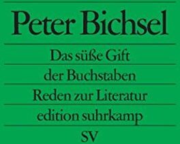 Peter Bichsel - Das süße Gift der Buchstaben: Reden zur Literatur (edition suhrkamp) - Preis vom 15.10.2026 23:06:25 h