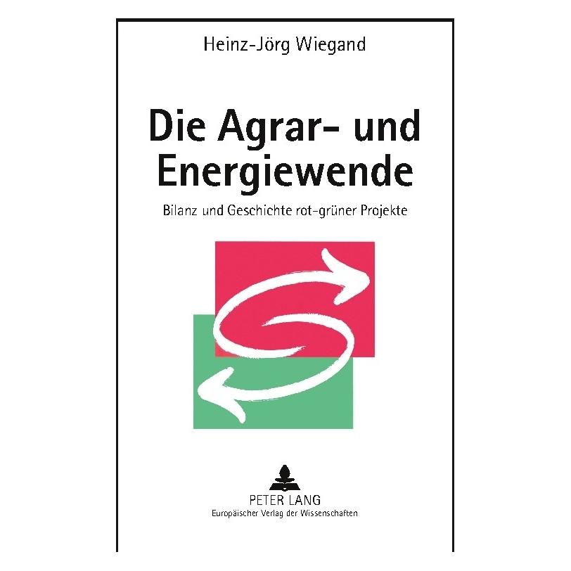 Peter Lang Die Agrar- und Energiewende (Deutsch, Softcover, Heinz-Jörg Wiegand) (56032078)