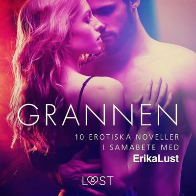 Grannen - 10 erotiska noveller i samabete med Erika Lust - , Audio, 9788726534467