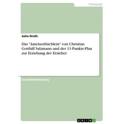 Das 'Ameisenbüchlein' von Christian Gotthilf Salzmann und der 11-Punkte-Plan zur Erziehung der Erzieher, Taschenbuch von Julia Drafz, GRIN,