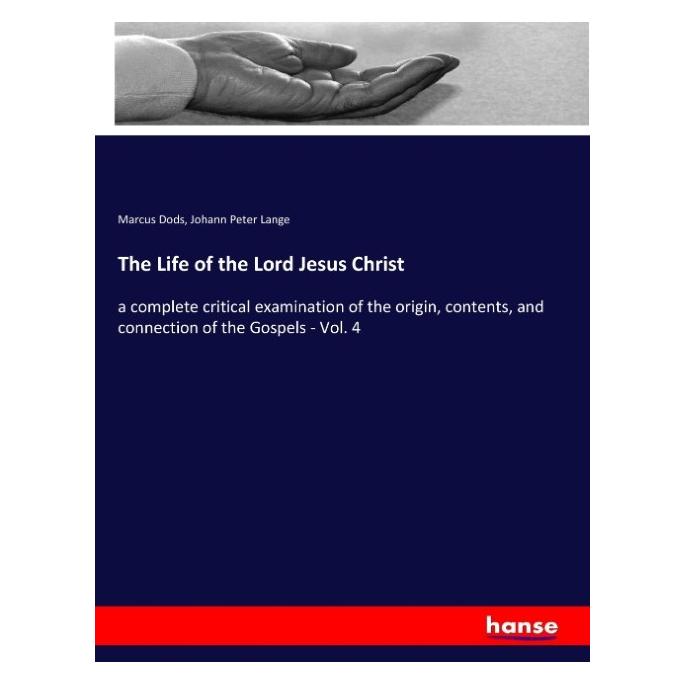 Hansebooks The Life of the Lord Jesus Christ (Englisch, Softcover, Johann Peter Lange, Marcus Dods) (57137711)