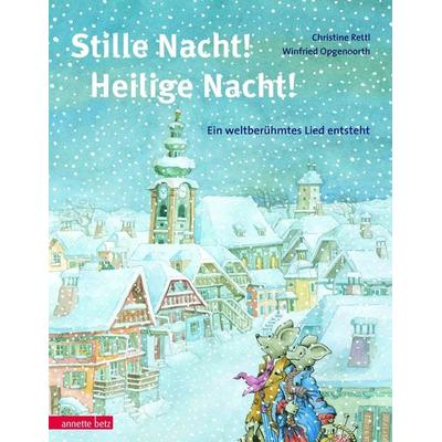 Stille Nacht! Heilige Nacht!, Gebundene Ausgabe von Christine Rettl, Annette Betz im Ueberreuter Verlag, 978-3-219-11525-3