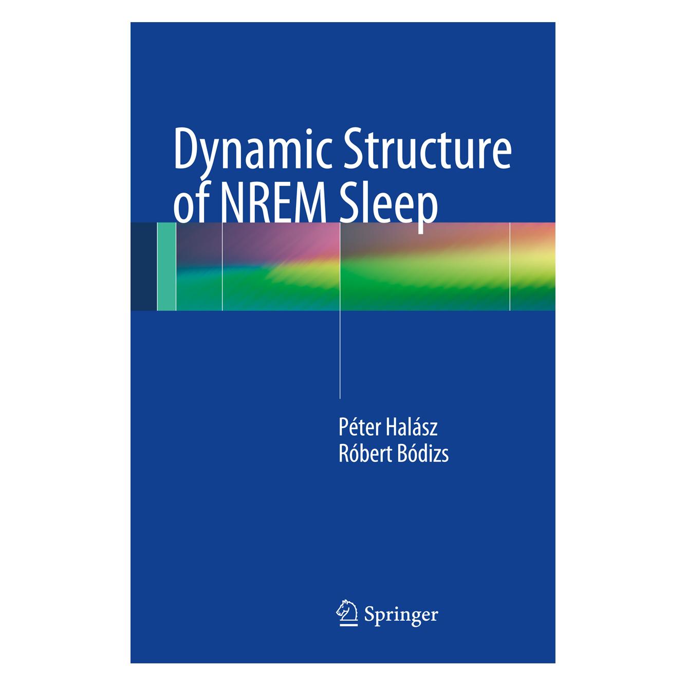 Springer Dynamic Structure of NREM Sleep (Englisch, Hardcover, Peter Halasz, Péter Halász, Robert Bodizs, Róbert Bódizs) (9781447143321)