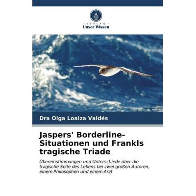 Loaiza Valdés, D: Jaspers' Borderline-Situationen und Frankl, Taschenbuch von Dra Olga Loaiza Valdés, Verlag Unser Wissen, 978-620-6-55059-4