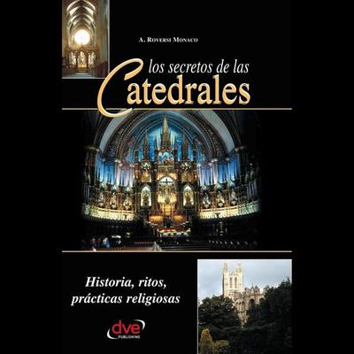 Los secretos de las catedrales. Historia, ritos, prácticas religiosas - A. Roversi Monaco, Audio, 9798894056197