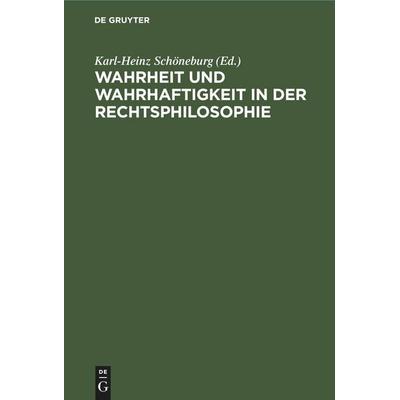 Wahrheit und Wahrhaftigkeit in der Rechtsphilosophie, Gebundene Ausgabe von , De Gruyter Mouton, 978-3-11-256341-0