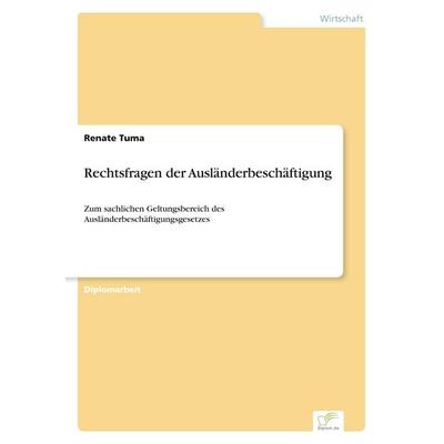 Rechtsfragen der Ausländerbeschäftigung, Taschenbuch von Renate Tuma, GRIN, 978-3-8386-5145-3
