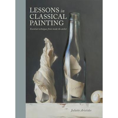 Lessons in Classical Painting, Gebundene Ausgabe von Juliette Aristides, Random House N.Y., 978-1-60774-789-5
