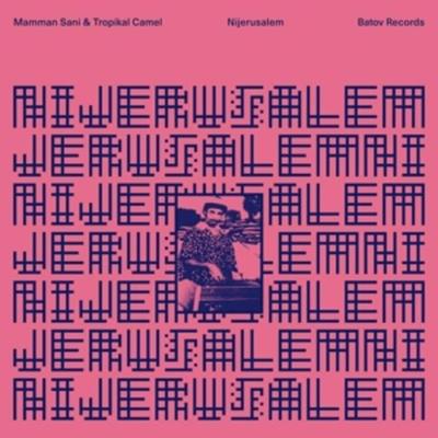 Nijerusalem - Mamman Sani,Tropikal Camel, Vinyl