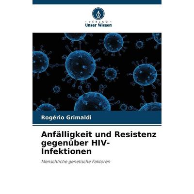 Anfälligkeit und Resistenz gegenüber HIV-Infektionen, Taschenbuch von Rogério Grimaldi, Verlag Unser Wissen, 978-620-9-01023-1