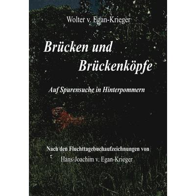 Brücken und Brückenköpfe, Taschenbuch von Wolter v. Egan-Krieger, BoD – Books on Demand, 978-3-8391-5142-6
