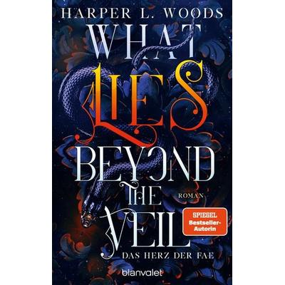 What Lies Beyond the Veil - Das Herz der Fae, Taschenbuch von Harper L. Woods, Blanvalet