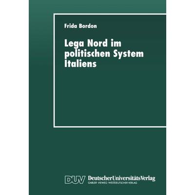 Lega Nord im politischen System Italiens, Taschenbuch von Frida Bordon, Deutscher Universitätsverlag, 978-3-8244-4238-6