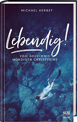 Michael Herbst - Lebendig!: Vom Geheimnis mündigen Christseins - Preis vom 09.10.2026 07:28:09 h