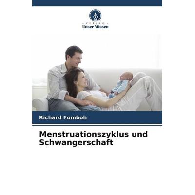 Menstruationszyklus und Schwangerschaft, Taschenbuch von Richard Fomboh, BoD - Books on Demand, 978-620-9-66436-6