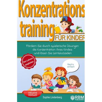 Konzentrationstraining für Kinder!, Taschenbuch von Sophie Lindenberg,Marc Netzer, RBM Publishing, 978-3-949772-04-7