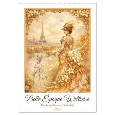 Belle Époque Weltreise (Wandkalender 2027 DIN A2 hoch), CALVENDO Monatskalender
