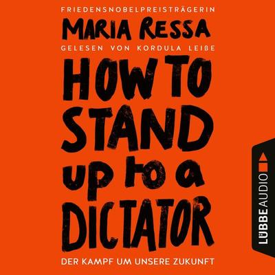 HOW TO STAND UP TO A DICTATOR - Der Kampf um unsere Zukunft - Maria Ressa, Audio, 4066004639581