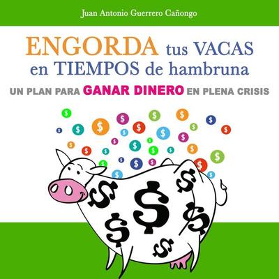 Engorda tus vacas en tiempos de hambruna - Juan Antonio Guerrero Cañongo, Audio, 9789152165249