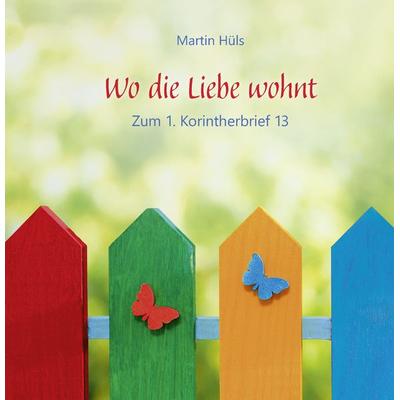 Wo die Liebe wohnt, Gebundene Ausgabe von Martin Hüls, Agentur d. Rauhen Hauses