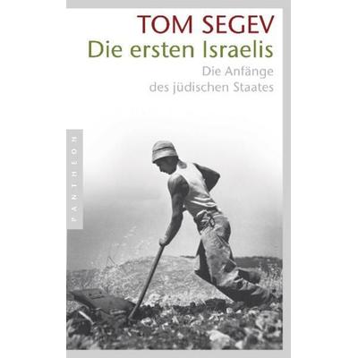 Die ersten Israelis, Taschenbuch von Tom Segev, Pantheon, 978-3-570-55113-4