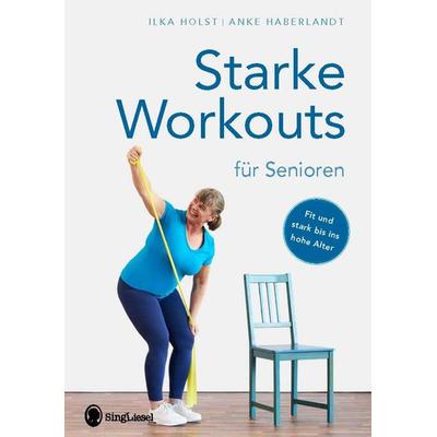 Starke Workouts für Senioren. Mit Spaß zu mehr Fitness., Taschenbuch von Ilka Holst,Anke Haberlandt, Singliesel, 978-3-948106-12-6