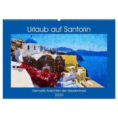Urlaub auf Santorin - Gemalte Ansichten der Kykladeninsel (Wandkalender 2026 DIN A2 quer), CALVENDO Monatskalender