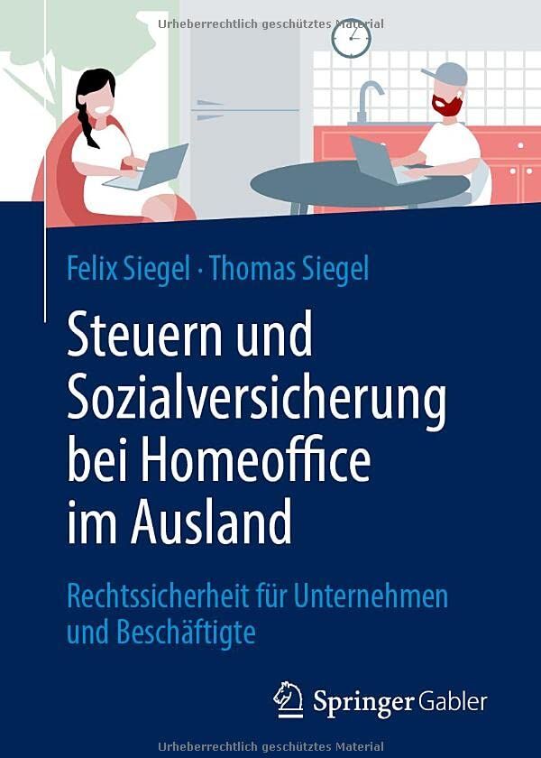 Felix Siegel - Steuern und Sozialversicherung bei Homeoffice im Ausland: Rechtssicherheit für Unternehmen und Beschäftigte - Preis vom 09.10.2026 07:28:09 h