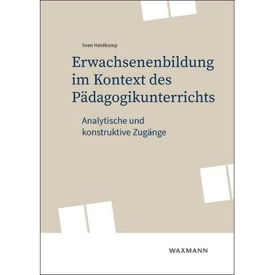 Erwachsenenbildung im Kontext des Pädagogikunterrichts, Taschenbuch von Sven Heidkamp, Waxmann Verlag GmbH, 978-3-8188-0174-8