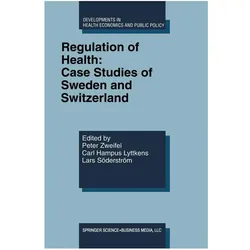 Regulation of Health: Case Studies of Sweden and Switzerland, Fachbücher von Peter Zweifel, Lars Söderström, Carl Hampus Lyttkens