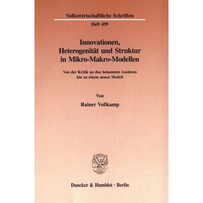 Innovationen, Heterogenität und Struktur in Mikro-Makro-Modellen., Taschenbuch von Rainer Vosskamp, Duncker & Humblot, 978-3-428-08762-4