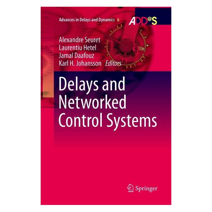 Springer Delays and Networked Control Systems (Englisch, Softcover, Alexandre Seuret, Jamal Daafouz, Karl H. Johansson, Laurentiu Hetel) (56004853)