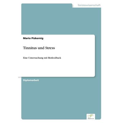 Tinnitus und Stress, Taschenbuch von Mario Piskernig, GRIN, 978-3-8386-6153-7