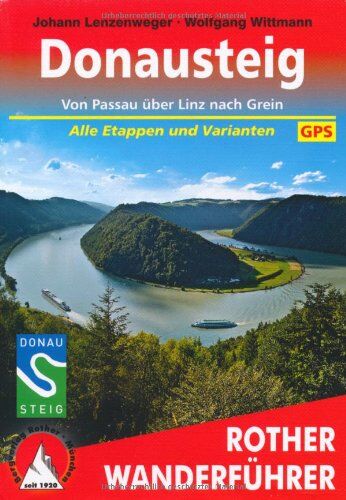 Johann Lenzenweger - Donausteig: Von Passau über Linz nach Grein alle Etappen und Varianten. Höhenprofile, Wanderkärtchen im Maßstab 1 : 75.000, eine Übersichtskarte, GPS: ... Alle Etappen und Varianten. Mit GPS-Tracks - Preis vom 16.10.2026 11:41:07 h