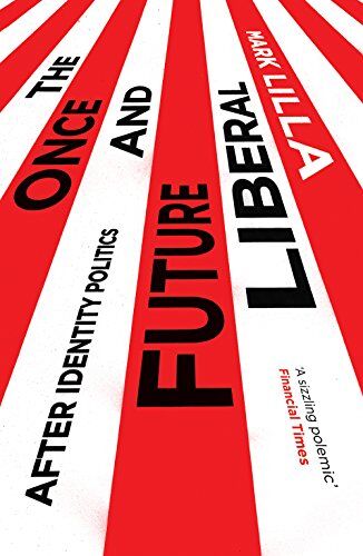 Mark Lilla - The Once and Future Liberal: After Identity Politics - Preis vom 09.10.2026 07:28:09 h