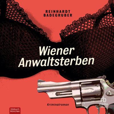Wiener Anwaltsterben - Reinhardt Badegruber, Audio, 9783987852657