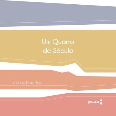 Um quarto de século - Machado de Assis, Audio, 9786587218229