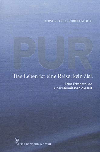 Kerstin Foell - PUR: Das Leben ist eine Reise, kein Ziel. 10 Erkenntnisse einer stürmischen Auszeit - Preis vom 13.10.2026 11:25:28 h