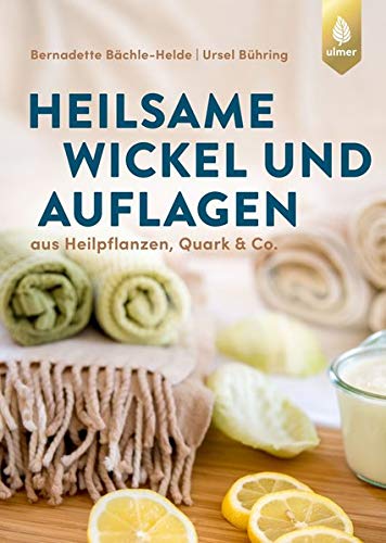 Bernadette Bächle-Helde - Heilsame Wickel und Auflagen: Aus Heilpflanzen, Quark & Co. - Preis vom 09.10.2026 07:28:09 h
