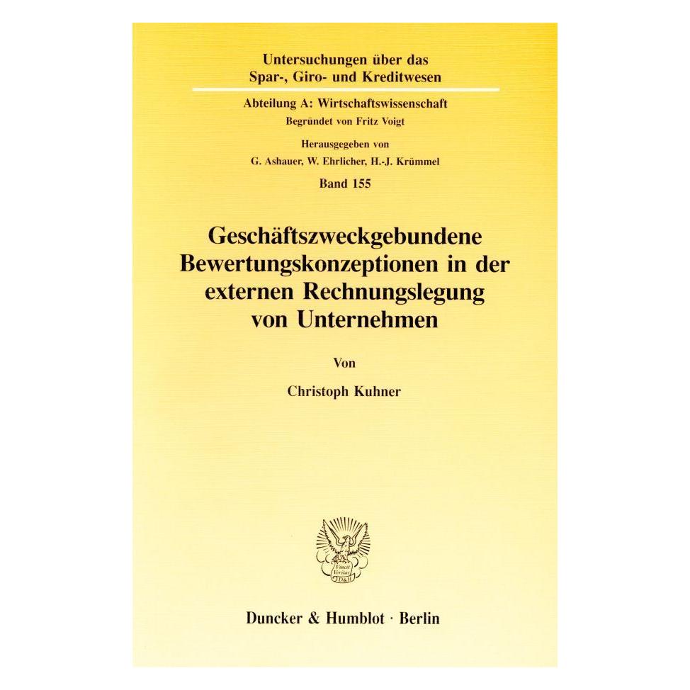 Duncker & Humblot Geschäftszweckgebundene Bewertungskonzeptionen in der externen Rechnungslegung von Unternehmen. (Deutsch, Softcover, Christoph Kuhner) (55342855)