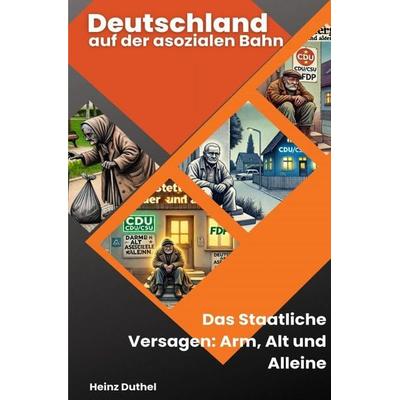Deutschland auf der asozialen Bahn, Taschenbuch von Heinz Duthel, Epubli, 978-3-7598-9868-5