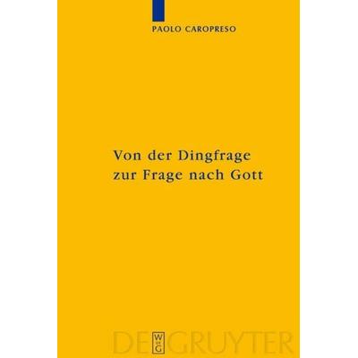 Von der Dingfrage zur Frage nach Gott, Gebundene Ausgabe von Paolo Caropreso, De Gruyter, 978-3-11-017942-2