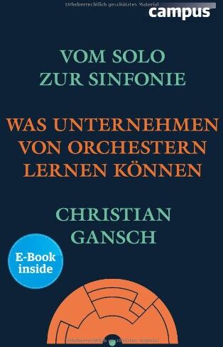 Christian Gansch - Vom Solo zur Sinfonie: Was Unternehmen von Orchestern lernen können - Preis vom 09.10.2026 07:28:09 h